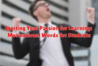 Igniting Your Passion for Learning: Motivational Words for Students Igniting Your Passion for Learning: Motivational Words for Students